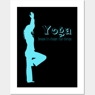 Yoga Because It's Cheaper Than Therapy Posters and Art